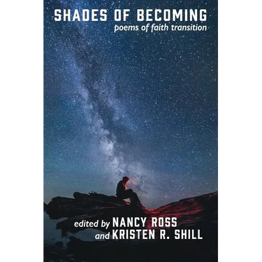 Shades of Becoming: Poems of Faith Transition