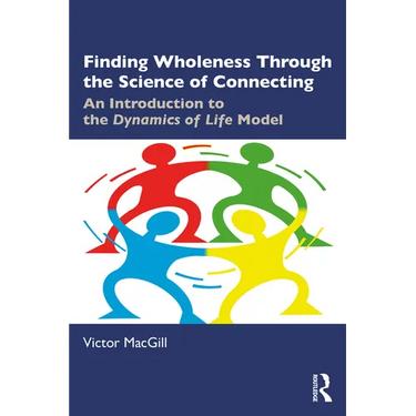 Finding Wholeness Through the Science of Connecting: An Introduction to the Dynamics of Life Model