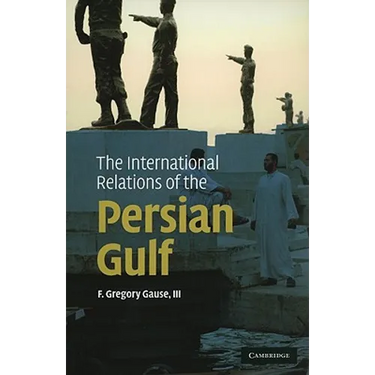 The International Relations of the Persian Gulf