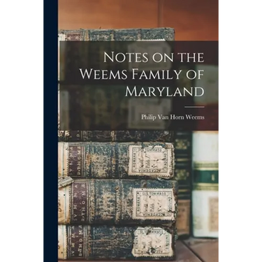 Notes on the Weems Family of Maryland