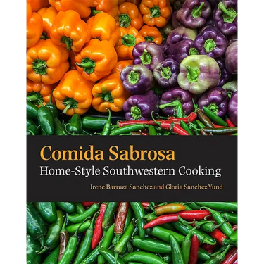Comida Sabrosa: Home-Style Southwestern Cooking