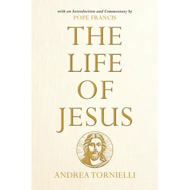 The Life of Jesus: With an Introduction and Commentary by Pope Francis