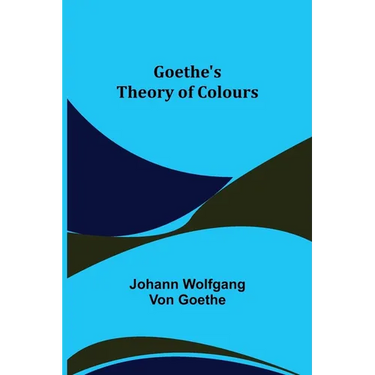 Goethe's Theory of Colours