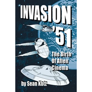 Invasion '51: The Birth of Alien Cinema
