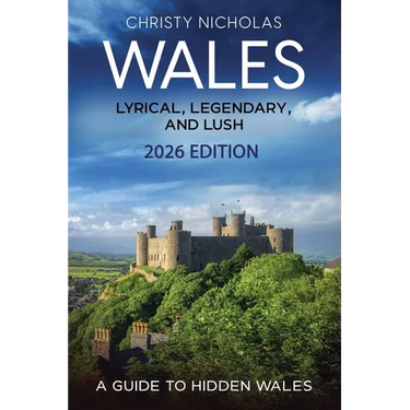 Wales: Lyrical, Legendary, and Lush