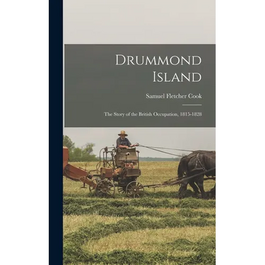 Drummond Island: The Story of the British Occupation, 1815-1828