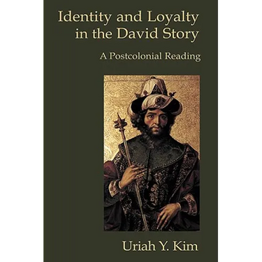 Identity and Loyalty in the David Story: A Postcolonial Reading