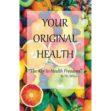 Your Original Health: The Key to Health Freedom