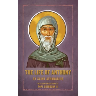 The Life of Anthony: With Contemplations by Pope Shenouda III