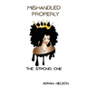 Mishandled Properly: The Strong One