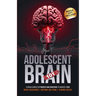 Adolescent Brain 101: A Crash Course for Parents and Educators to Navigate Teen Mental Development, Emotional Well-being, and Academic Succe