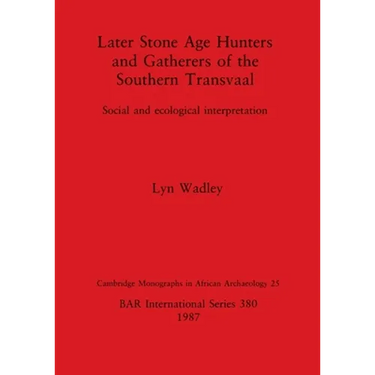 Later Stone Age Hunters and Gatherers of the Southern Transvaal: Social and ecological interpretation