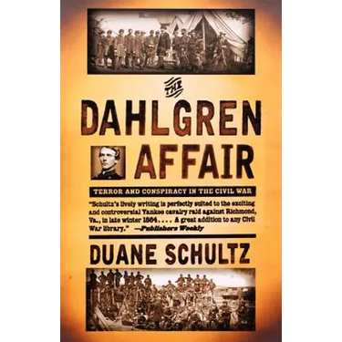 The Dahlgren Affair: Terror and Conspiracy in the Civil War