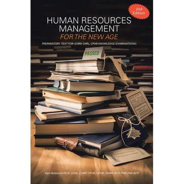 Human Resources Management for the New Age: Preparatory Text for (CHRP, CHRL, CPHR Knowledge Examinations)