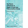 The Plastic Anisotropy in Single Crystals and Polycrystalline Metals