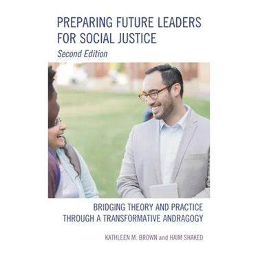 Preparing Future Leaders for Social Justice: Bridging Theory and Practice Through a Transformative Andragogy