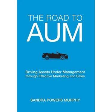 The Road to AUM: Driving Assets Under Management through Effective Marketing and Sales