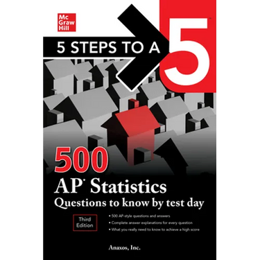 5 Steps to a 5: 500 AP Statistics Questions to Know by Test Day, Third Edition