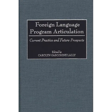 Foreign Language Program Articulation: Current Practice and Future Prospects