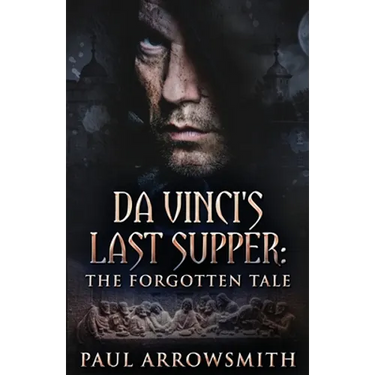 Da Vinci's Last Supper - The Forgotten Tale