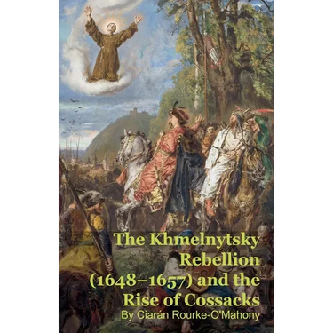 The Khmelnytsky Rebellion (1648-1657) and the Rise of Cossacks