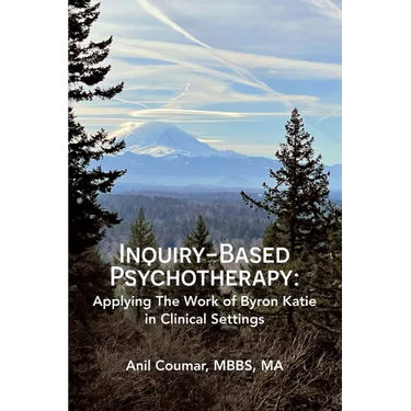 Inquiry-Based Psychotherapy: Applying The Work of Byron Katie in Clinical Settings