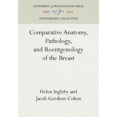 Comparative Anatomy, Pathology, and Roentgenology of the Breast