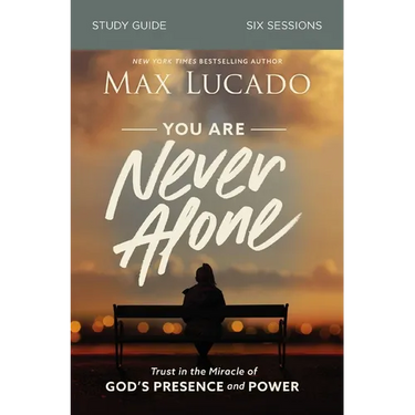 You Are Never Alone Bible Study Guide: Trust in the Miracle of God's Presence and Power