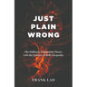 Just Plain Wrong: The Dalliance of Quantum Theory with the Defiance of Bell's Inequality