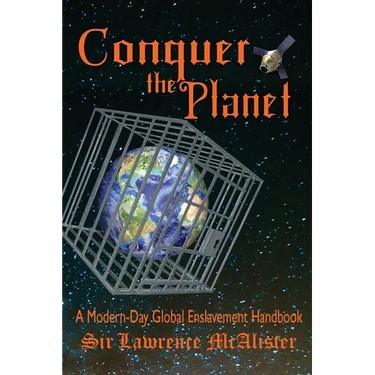 Conquer the Planet: A Modern-Day Global Enslavement Handbook