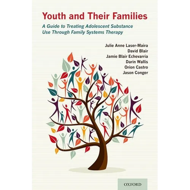Youth and Their Families: A Guide to Treating Adolescent Substance Use Through Family Systems Therapy