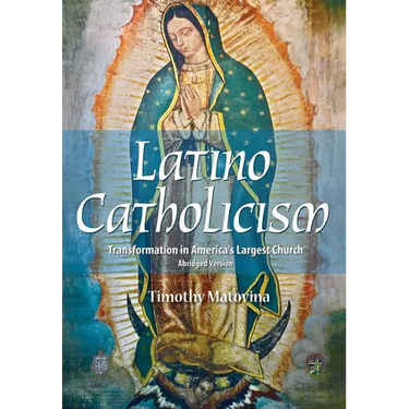 Latino Catholicism (Abridged Version): Transformation in America's Largest Church