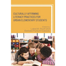 Culturally Affirming Literacy Practices for Urban Elementary Students