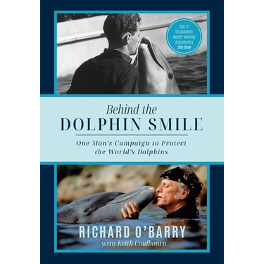 Behind the Dolphin Smile: One Man's Campaign to Protect the World's Dolphins