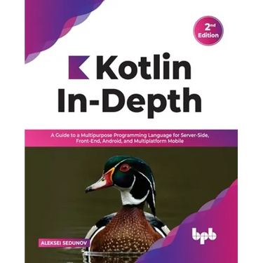 Kotlin In-Depth: A Guide to a Multipurpose Programming Language for Server-Side, Front-End, Android, and Multiplatform Mobile (English Edition)