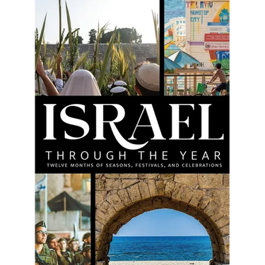 Israel Through the Year: Twelve Months of Seasons, Festivals, and Celebrations