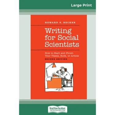 Writing for Social Scientists: How to Start and Finish Your Thesis, Book, or Article: Second Edition (Chicago Guides to Writing, Editing and Publishin