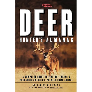Sports Afield's Deer Hunter's Almanac: A Complete Guide to Finding, Taking and Preparing America's Premier Game Animal