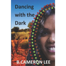 Dancing with the Dark