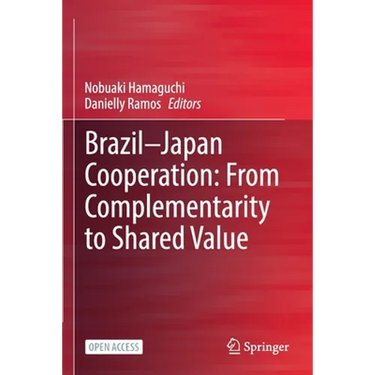 Brazil--Japan Cooperation: From Complementarity to Shared Value