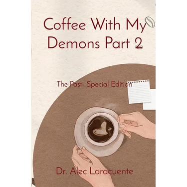 Coffee With My Demons Part 2: The Past- Special Edition