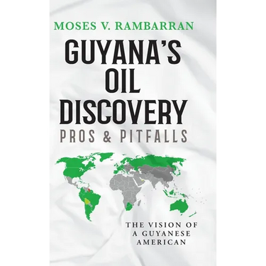 Guyana's Oil Discovery - Pros & Pitfalls: The Vision of a Guyanese American