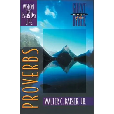 Proverbs: Wisdom for Everyday Life