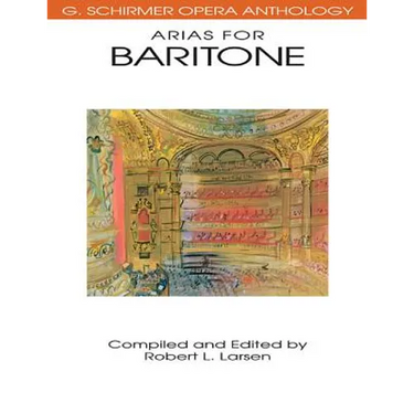 Various Composers Arias for Baritone G. Schirmer Opera Anthology Vocal Collection with Piano Accompaniment Classical Opera Sheet Music for Baritone Vo