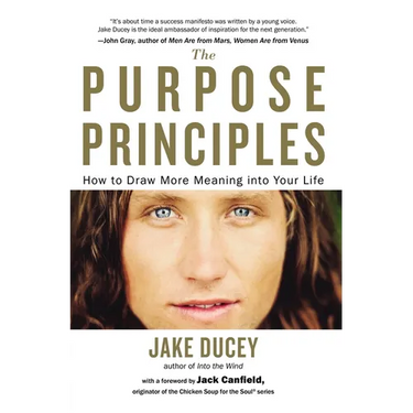 The Purpose Principles: How to Draw More Meaning into Your Life