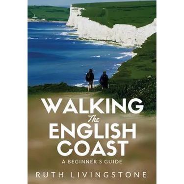 Walking The English Coast: A Beginner's Guide