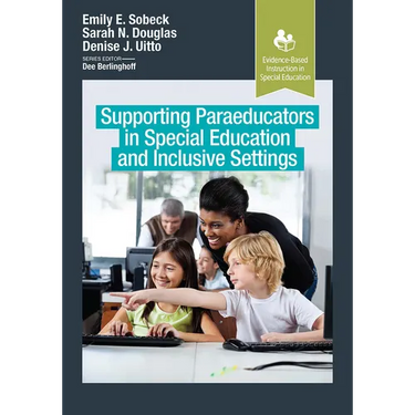 Supporting Paraeducators in Special Education and Inclusive Settings