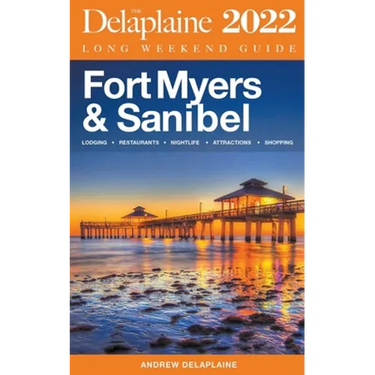 Fort Myers & Sanibel - The Delaplaine 2022 Long Weekend Guide