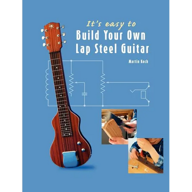 It's easy to Build Your Own Lap Steel Guitar