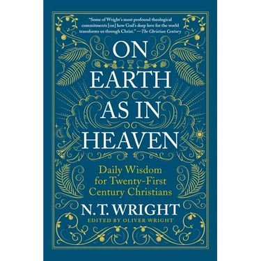On Earth as in Heaven: Daily Wisdom for Twenty-First Century Christians